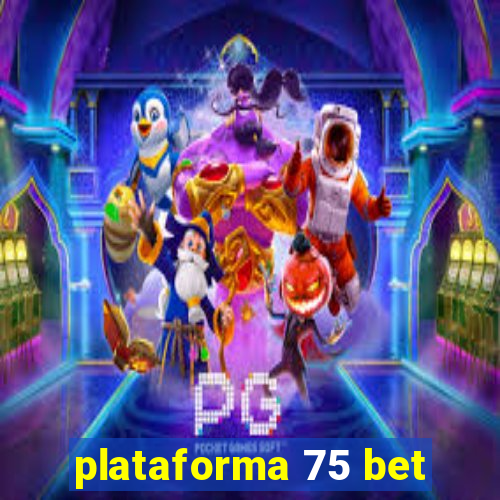 plataforma 75 bet